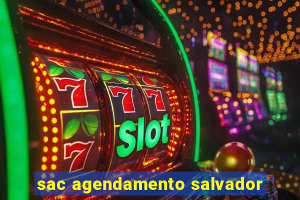 sac agendamento salvador